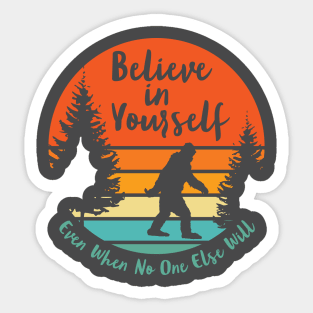 Sasquatch... Believe In Yourself | Script Font | Sunset Sticker